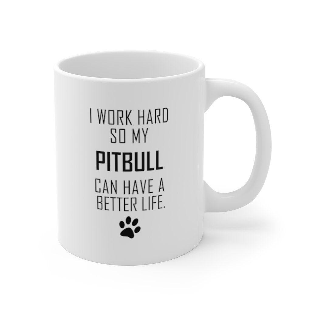 I WORK HARD FOR PITBULL Mug 11oz/15oz Dog Pup Funny Silly Gift Unisex Shipping Included