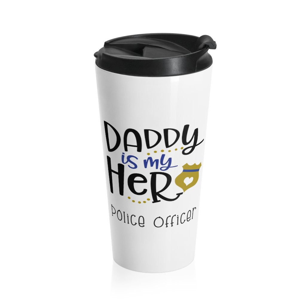 Insulated Travel Mug 15 oz DADDY is MY HERO Police Officer Shipping Included