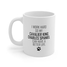 Load image into Gallery viewer, I WORK HARD FOR CAVALIER KING CHARLES SPANIEL Mug 11oz/15oz Dog Pup Funny Silly Gift Unisex Shipping Included
