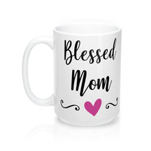 Load image into Gallery viewer, BLESSED MOM 11oz/15oz Mug Shipping Included
