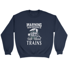 Load image into Gallery viewer, I May Talk About Trains Unisex Sweat Shirt Multi Color Extended Sizes Shipping Included
