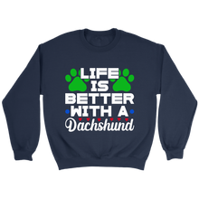 Load image into Gallery viewer, Life Is Better With A Dachshund Unisex Sweatshirt Multi Color Extended Sizes Free Shipping

