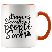 Load image into Gallery viewer, Dragons Because People Suck, 11oz Color Accent Ceramic Mug, Multi Colors, Free Shipping
