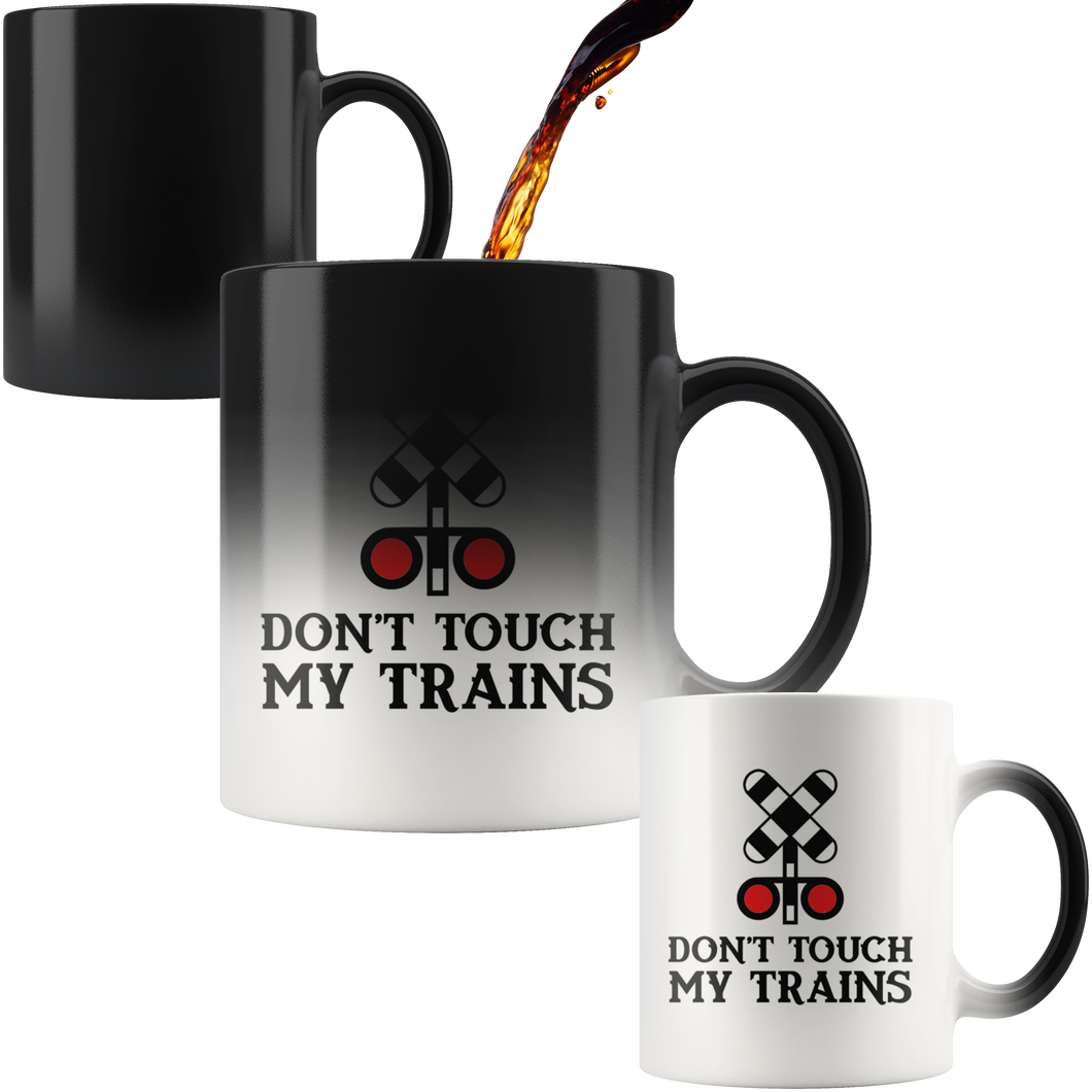 Don't Touch My Trains, Magic Color Change Mug 11 oz, Shipping Included