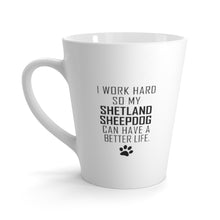 Load image into Gallery viewer, I Work Hard For My Shetland Sheepdog 12 oz Ceramic Latte Mug, Dog Pup Puppy Fur Kid Baby Unisex Gift, Free Shipping
