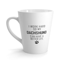 Load image into Gallery viewer, I Work Hard For My Dachshund 12 oz Ceramic Latte Mug, Dog Pup Puppy Fur Kid Baby Unisex Gift, Free Shipping
