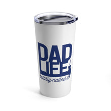 Load image into Gallery viewer, Insulated Tumbler 20oz DAD LIFE TOTALLY NAILED IT 20oz Shipping Included
