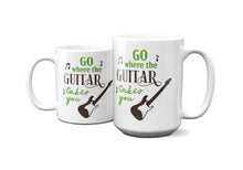Load image into Gallery viewer, Go Where the Guitar Takes You Mug 11oz/15oz Musician Gift Unisex Shipping Included
