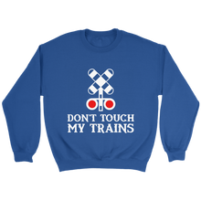 Load image into Gallery viewer, Dont Touch My Trains Unisex Sweat Shirt Multi Colors Extended Sizes Shipping Included
