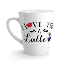 Load image into Gallery viewer, Latte Mug I LOVE YOU A LATTE 12 oz Shipping Included
