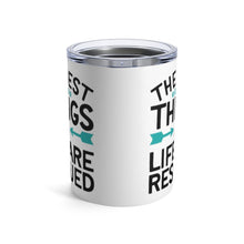 Load image into Gallery viewer, BEST THINGS IN LIFE ARE RESCUED Insulated Tumbler 10oz Unisex Gift Pet Shelter Shipping Included
