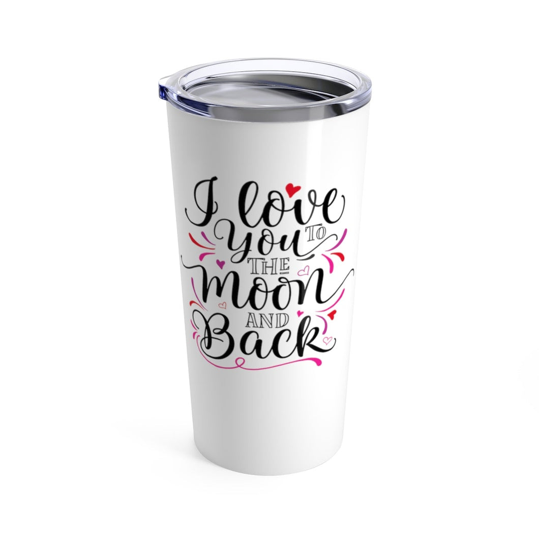 Tumbler LOVE YOU to the MOON and Back Insulated 20 oz Coffee Lover  Unisex Shipping Included
