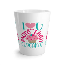 Load image into Gallery viewer, Latte Mug LOVE YOU MORE THAN CUPCAKES 12 oz Shipping Included
