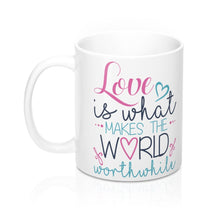 Load image into Gallery viewer, LOVE MAKES THE WORLD WORTHWHILE Valentine Amour Sweetie Mug 11oz/15oz Shipping Included
