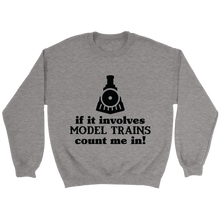 Load image into Gallery viewer, Model Trains Count Me In Unisex Sweat Shirt Multi Color Extended Sizes Shipping Included
