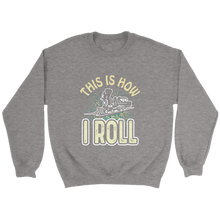 Load image into Gallery viewer, This Is How I Roll Unisex Sweat Shirt Multi Color Extended Sizes Shipping Included
