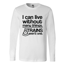 Load image into Gallery viewer, Can Live Without Many Things, Trains Aren&#39;t One - Unisex Long Sleeve T-Shirt, Multi Colors, Extended Sizes, Shipping Included

