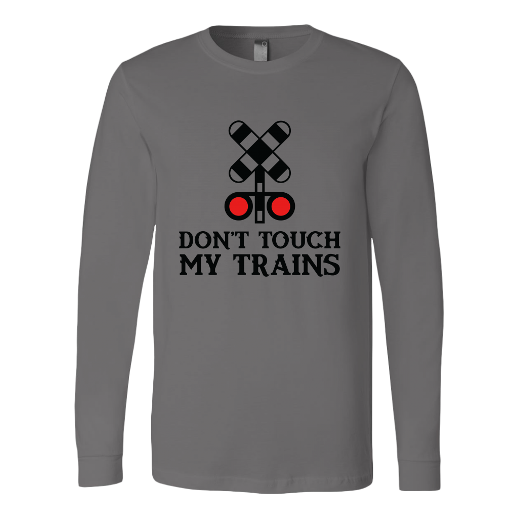 Don't Touch My Trains Unisex Long Sleeve T-Shirt Extended Sizes Available Shipping Included