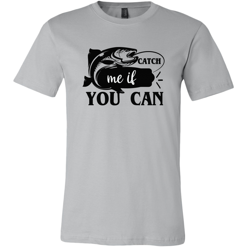Catch Me If You Can Fishing T-Shirt Men's Unisex, Multi Colors, Extended Sizes, Shipping Included