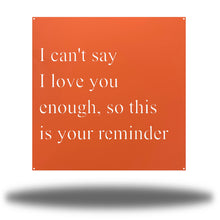 Load image into Gallery viewer, I Love You Quote, Laser Cut Metal Sign, For Your Favorite Person! Multi Sizes &amp; Colors
