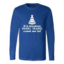 Load image into Gallery viewer, If It Involves Model Trains Count Me In - Unisex Long Sleeve T-Shirt, Multi Colors, Extended Sizes, Shipping Included
