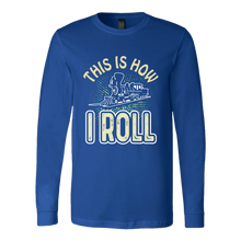 Load image into Gallery viewer, This is How I Roll Unisex (Train) - Long Sleeve T-Shirt, Multi Colors, Extended Sizes, Shipping Included
