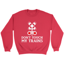 Load image into Gallery viewer, Dont Touch My Trains Unisex Sweat Shirt Multi Colors Extended Sizes Shipping Included
