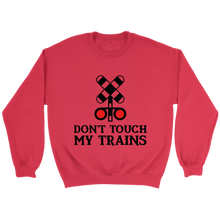 Load image into Gallery viewer, Dont touch My Trains Unisex Sweat Shirt Multi Colors Extended Sizes Shipping Included
