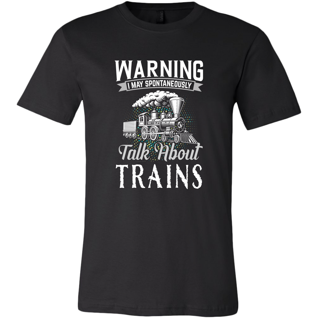May Spontaneously Talk About Trains - Unisex Men's T-Shirt, Multiple Colors, Extended Sizes, Shipping Included