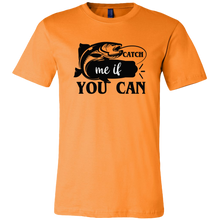 Load image into Gallery viewer, Catch Me If You Can Fishing T-Shirt Men&#39;s Unisex, Multi Colors, Extended Sizes, Shipping Included
