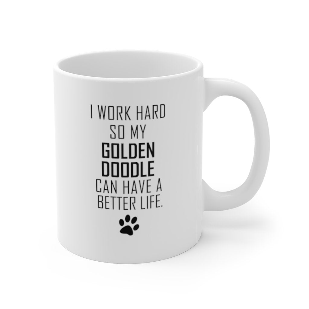 I WORK HARD FOR GOLDEN DOODLE Mug 11oz/15oz Dog Pup Funny Silly Gift Unisex Shipping Included