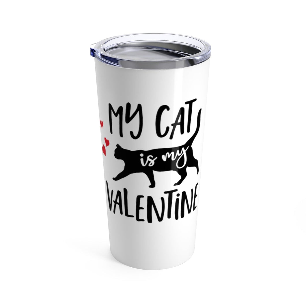 Tumbler CAT is MY VALENTINE Insulated 20 oz Kitty Kitten Coffee Lover Shipping Included