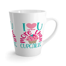 Load image into Gallery viewer, Latte Mug LOVE YOU MORE THAN CUPCAKES 12 oz Shipping Included
