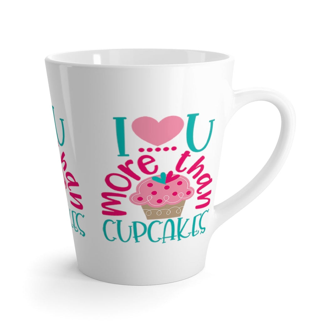 Latte Mug LOVE YOU MORE THAN CUPCAKES 12 oz Shipping Included