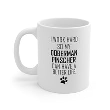 Load image into Gallery viewer, I WORK HARD FOR DOBERMAN PINSCHER Mug 11oz/15oz Dog Pup Funny Silly Gift Unisex Shipping Included
