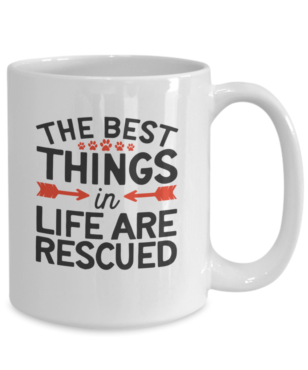 Best Things Are Rescued Mug 11oz/15oz Shipping Included