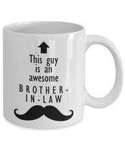 Load image into Gallery viewer, This Guy is an Awesome BROTHER-IN-LAW 11oz/15oz Mug Shipping Included
