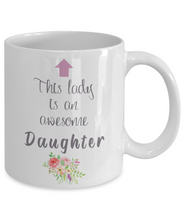 Load image into Gallery viewer, This Lady is an Awesome DAUGHTER Mug 11oz/15oz Shipping Included
