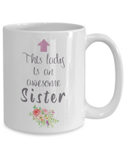 Load image into Gallery viewer, This Lady is an Awesome SISTER Mug 11oz/15oz Shipping Included
