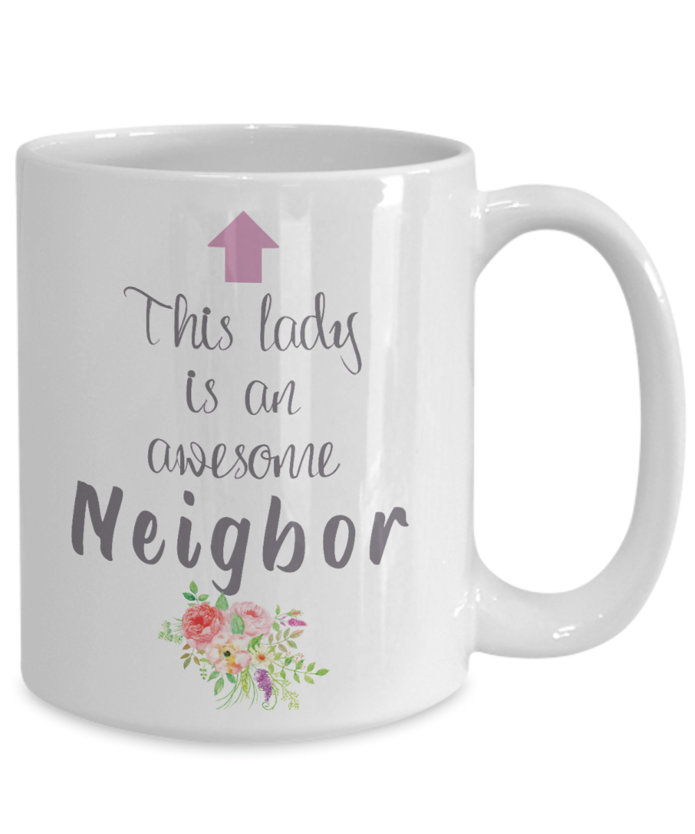 This Lady is an Awesome NEIGHBOR Mug 11oz/15oz Shipping Included