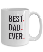 Load image into Gallery viewer, Best Dad Ever Mug with Hearts 11oz/15oz Shipping Included
