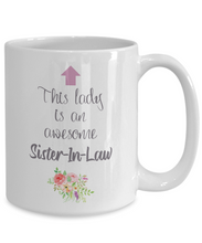 Load image into Gallery viewer, This Lady is an Awesome SISTER-IN-LAW Mug 11oz/15oz Shipping Included
