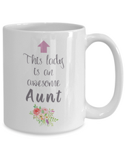 Load image into Gallery viewer, This Lady is Awesome AUNT 11oz/15oz Mug Shipping Included
