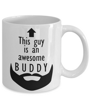 Load image into Gallery viewer, This Guy is an Awesome BUDDY 11oz/15oz Mug Shipping Included
