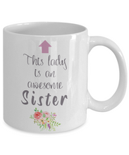 Load image into Gallery viewer, This Lady is an Awesome SISTER Mug 11oz/15oz Shipping Included
