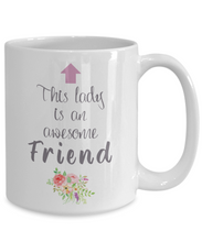 Load image into Gallery viewer, This Lady is an Awesome FRIEND Mug 11oz/15oz Shipping Included
