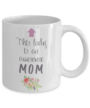 Load image into Gallery viewer, This Lady is an Awesome MOM Mug 11oz/15oz Shipping Included
