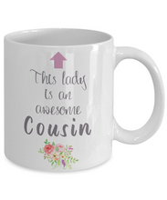 Load image into Gallery viewer, This Lady is Awesome COUSIN 11oz/15oz Mug Shipping Included
