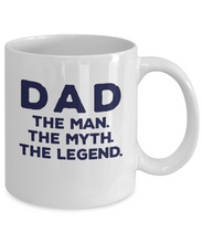 Load image into Gallery viewer, Dad Man Myth Legend Mug 11oz/15oz Shipping Included
