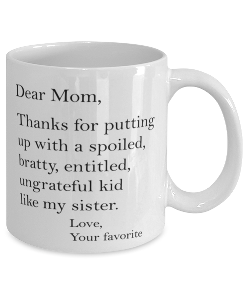 Mom Thanks For Putting Up With My Sister Mug 11oz Mug Family Gift Shipping Included